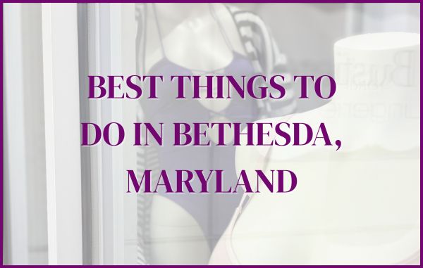 Best Things to Do in Bethesda, Maryland