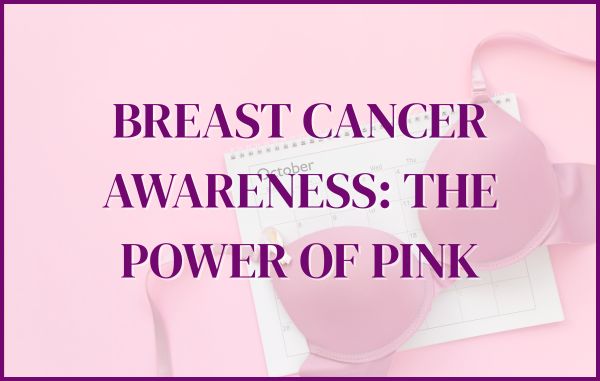 Breast Cancer Awareness: The Power of Pink