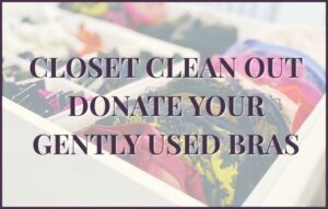 Closet clean out donate bras