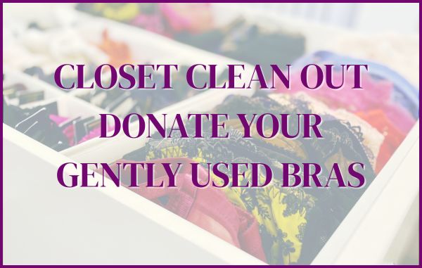 Clean Out Your Closet: Give Back and Donate Your Bras